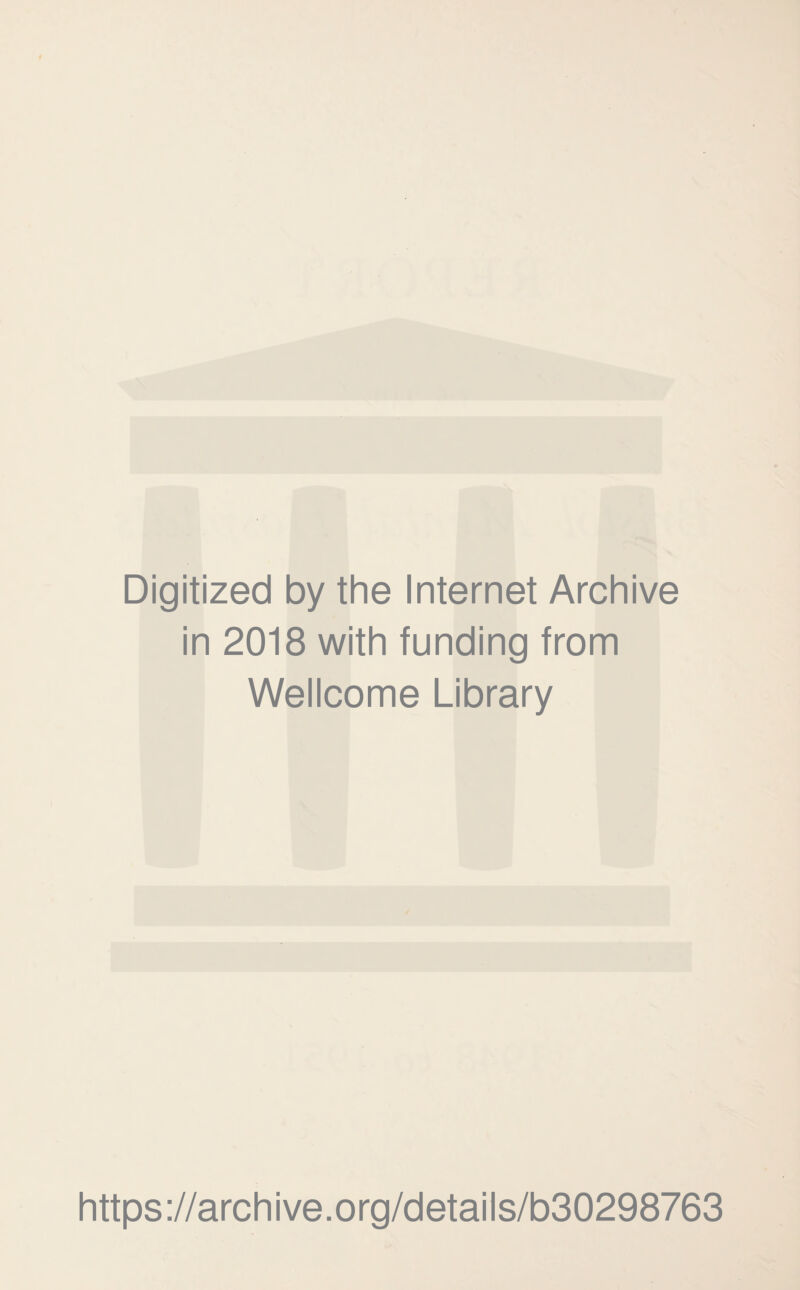 Digitized by the Internet Archive in 2018 with funding from Wellcome Library https://archive.org/details/b30298763