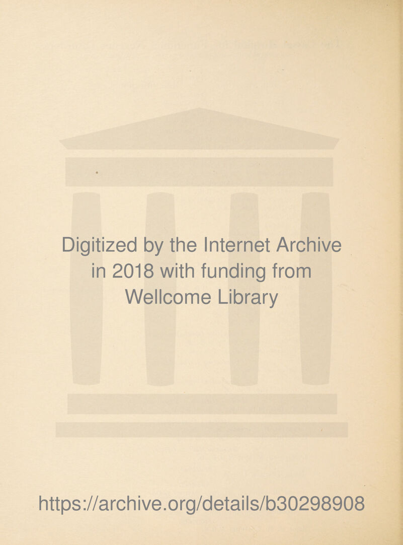 Digitized by the Internet Archive in 2018 with funding from Wellcome Library https://archive.org/details/b30298908