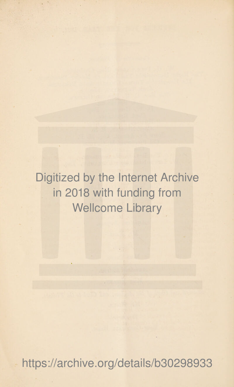 Digitized by the Internet Archive in 2018 with funding from Wellcome Library https://archive.org/details/b30298933