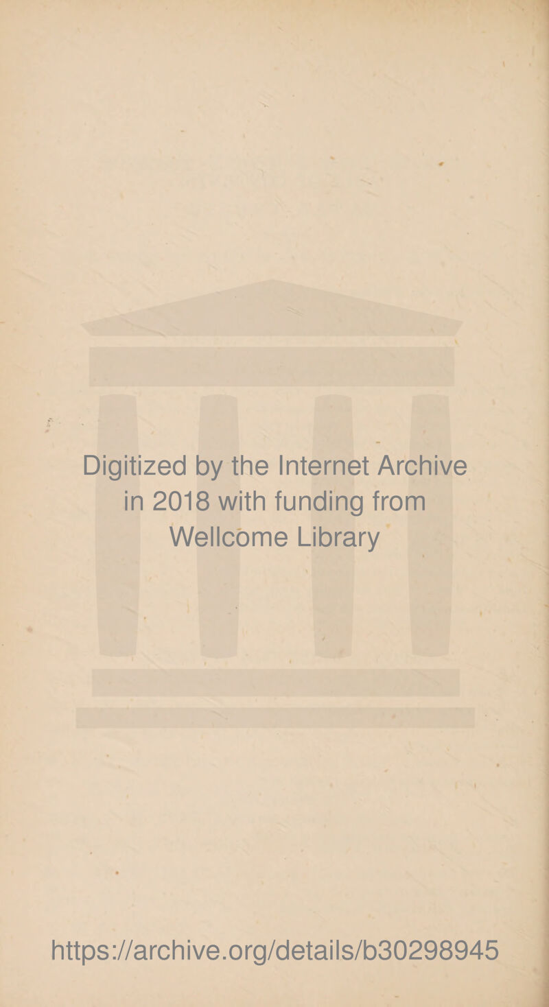 Digitized by the Internet Archive in 2018 with funding from Wellcome Library https://archive.org/details/b30298945