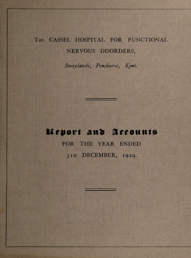 NERVOUS DISORDERS, Swaylands, Penshurst, Kent. Mepovt anli amtutun FOR THE YEAR ENDED 31st DECEMBER, 1929.