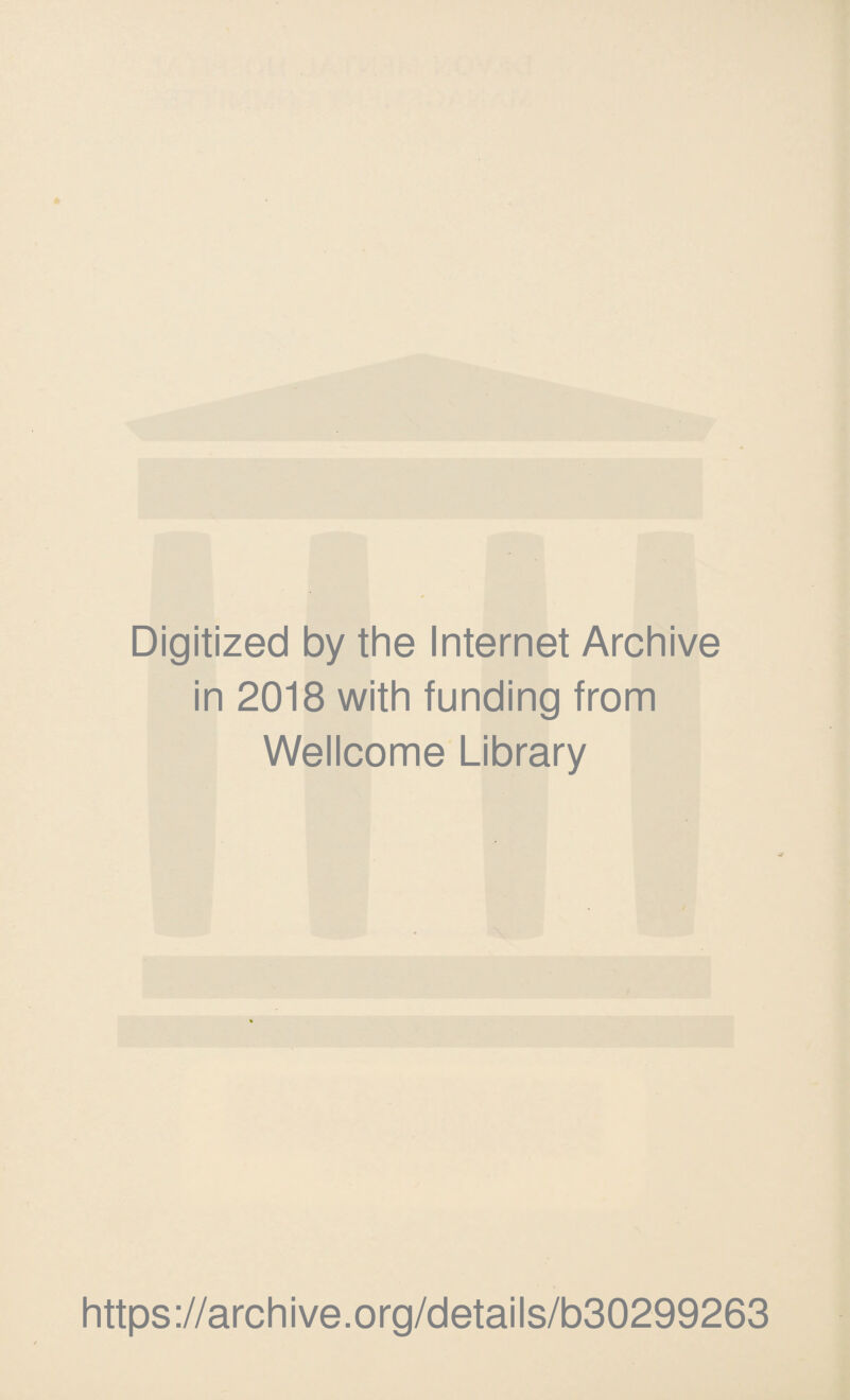 Digitized by the Internet Archive in 2018 with funding from Wellcome Library https://archive.org/details/b30299263