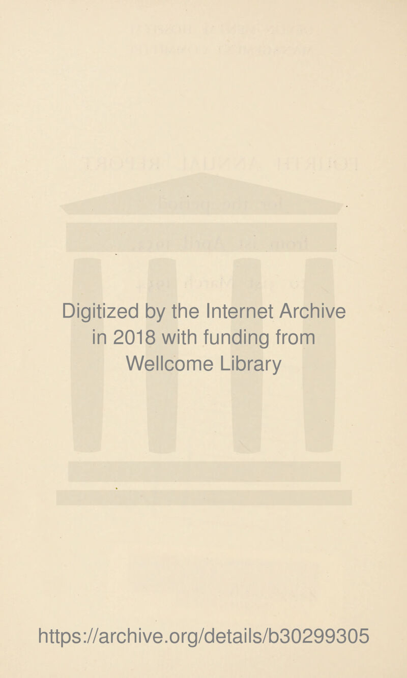 Digitized by the Internet Archive in 2018 with funding from Wellcome Library https://archive.org/details/b30299305