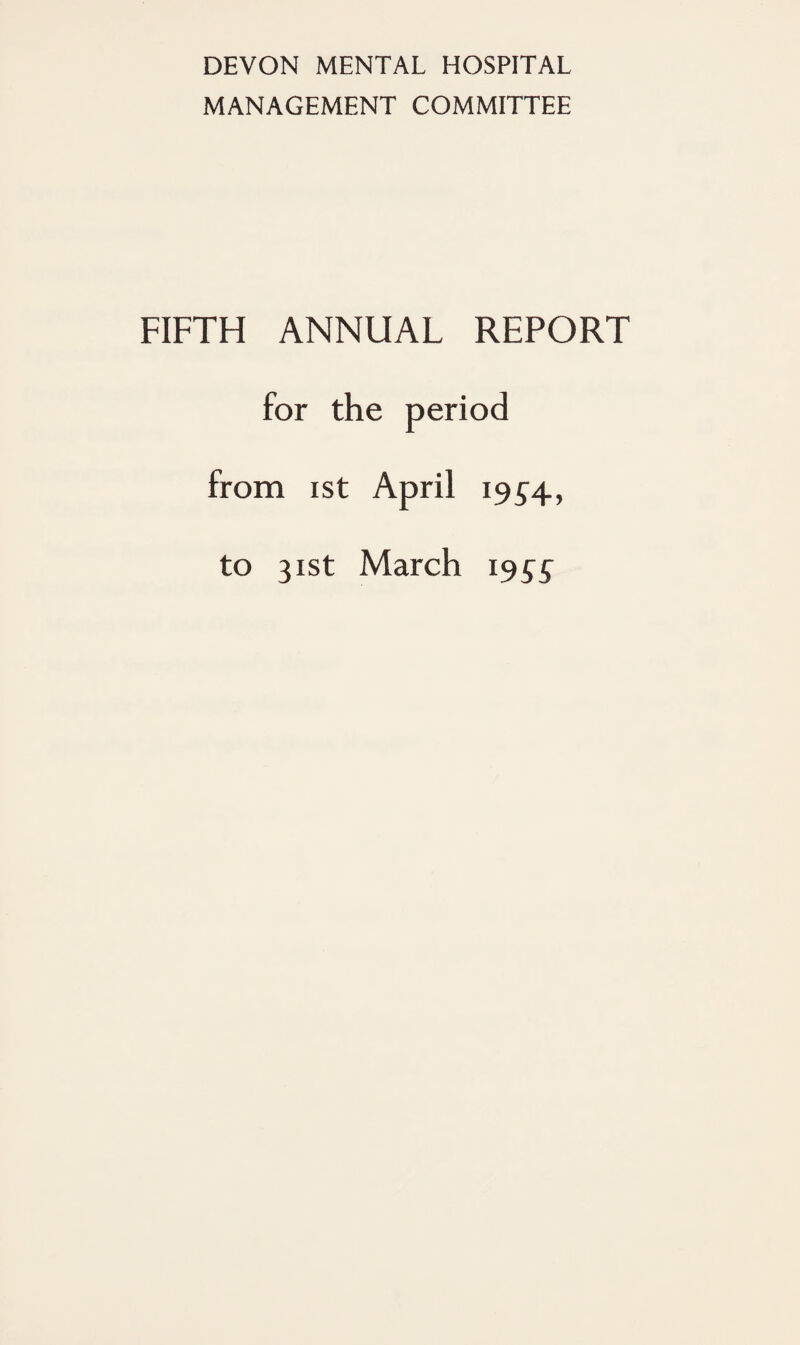 MANAGEMENT COMMITTEE FIFTH ANNUAL REPORT for the period from ist April 195:4, to 31st March 19^5^