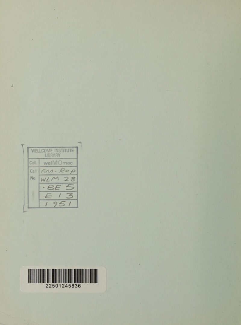 WELLCOME INSTITUTE LIBRARY Coll. welMOmec Cali No. ^1/7/7 - >4?cr p VJL^ 2 8 ■&E E / 3 / ! 2250 245836