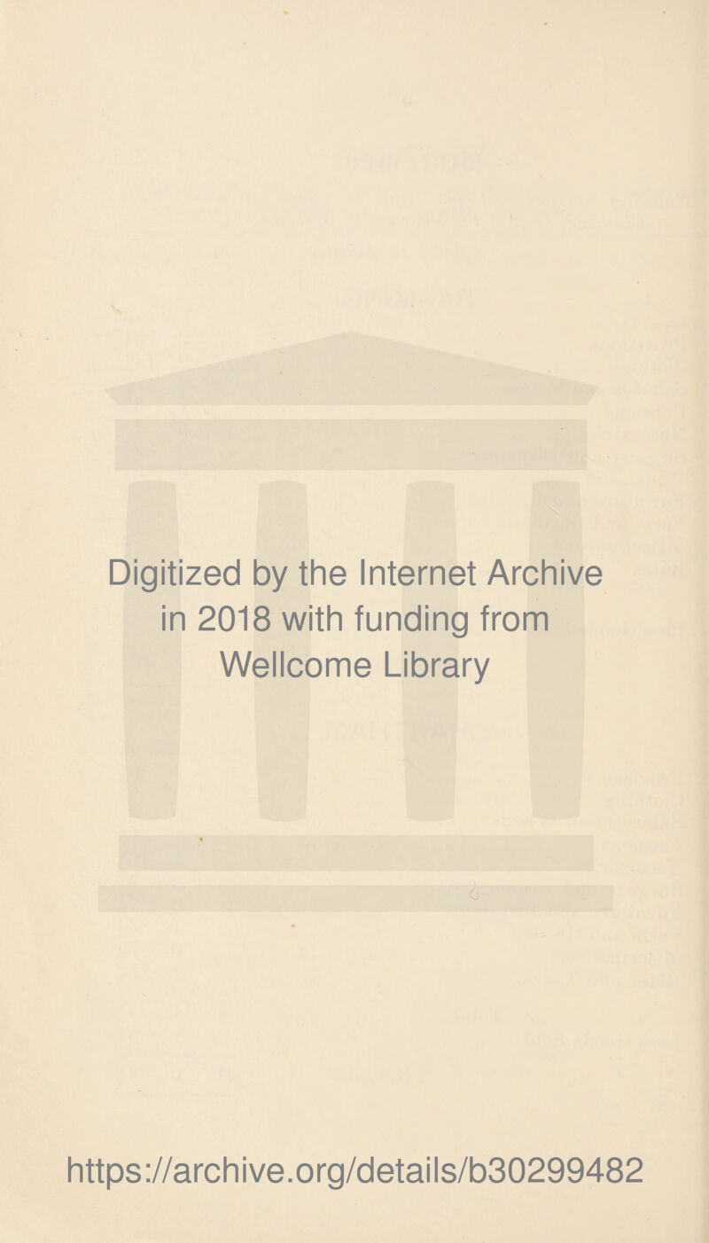 Digitized by the Internet Archive in 2018 with funding from Wellcome Library https://archive.org/details/b30299482