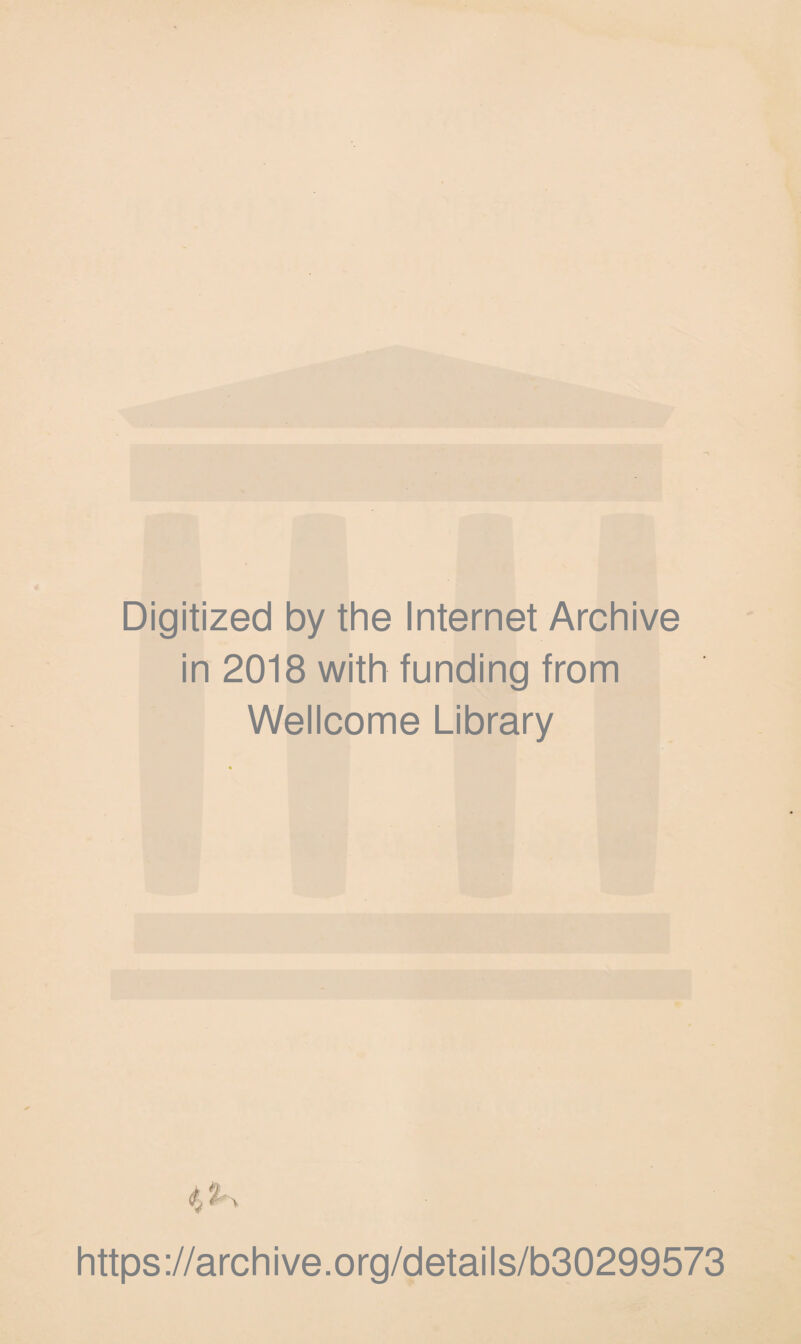 Digitized by the Internet Archive in 2018 with funding from Wellcome Library https://archive.org/details/b30299573