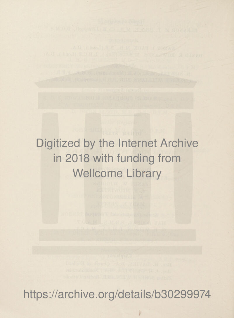 . Digitized by the Internet Archive in 2018 with funding from Wellcome Library https://archive.org/details/b30299974