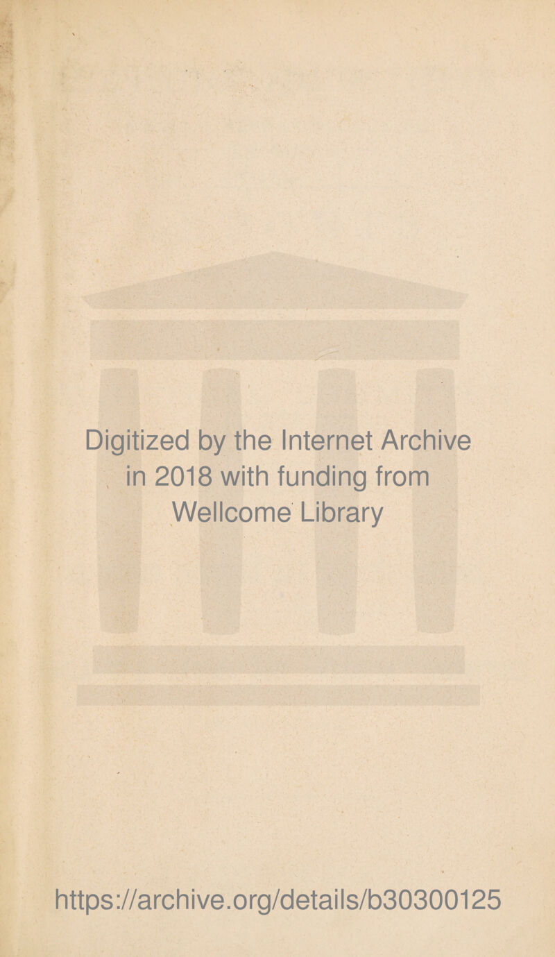 Digitized by the Internet Archive , in 2018 with funding from Wellcome Library https://archive.org/details/b30300125