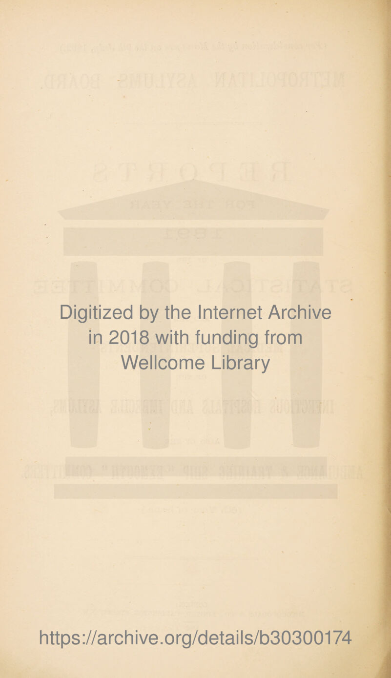 Digitized by the Internet Archive in 2018 with funding from Wellcome Library https://archive.org/details/b30300174