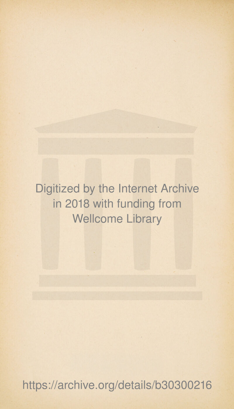 Digitized by the Internet Archive in 2018 with funding from Wellcome Library https://archive.org/details/b30300216