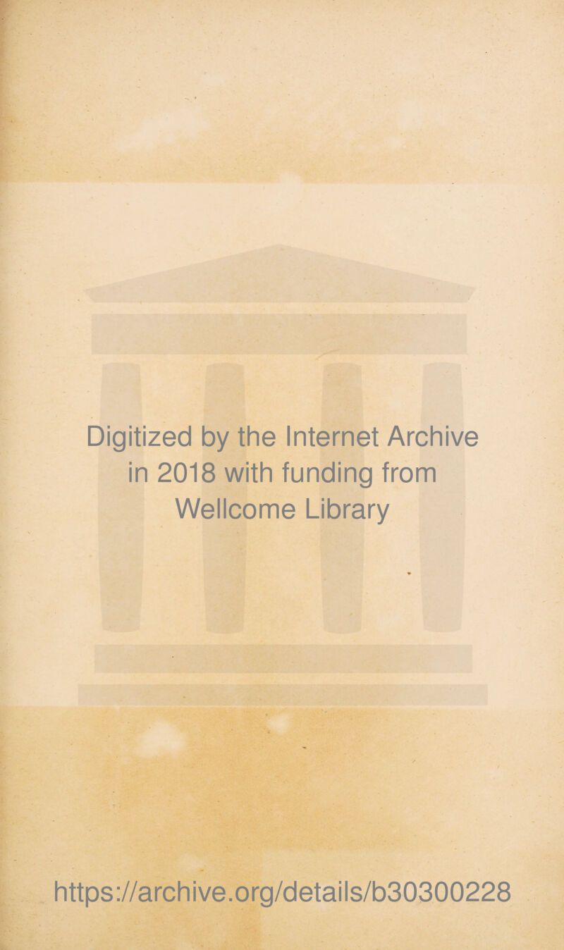 . Digitized by the Internet Archive in 2018 with funding from Wellcome Library https://archive.org/details/b30300228