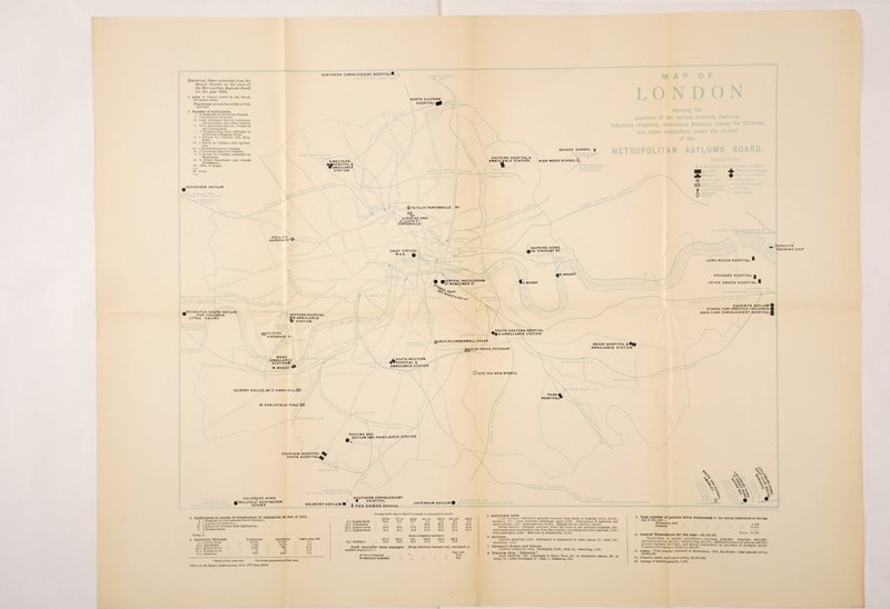 NORTHERN CONVALESCENT HOSPITAL* Statistical Items extracted from the Annual Reports on the work of the Metropolitan Asylums Board for the year 1903. 1. Area of district served by the Hoard, 121 square miles; Population estimated to middle of 15*03, 4,61S,812. 2. Number of Institutions. i. 15 Hospitals for Infectious Diseases, ii. 5 Asylums for Imbeciles, in. Lana Ambulance Service : 8 stations, 168 ambulance and other vehicles. i\ lliver Ambulance Service : 3 wharves and 6 steaml>oats. \ A Training Ship (with infirmary on shore) and a Shipping Home. vi. 2 Schools for Children with Ring¬ worm. vii. 1 School for Children with Ophthal¬ mia* viii. 2 Seaside Homes for Children. ix. 5 Homes for Defective Children. x. 3 Homes for Children remanded by Magistrates. xi. A Stores Department and Central Needleroom. xii. Office of Board. *7 Total LEAVESDEN ASYLUM NORTH EASTERN N WESTERN OSPITA L & 'AMBULANCE STATION EASTERN HOSPITAL & AMBULANCE STATION BRIDGE SCHOOL $ HIGH WOOD SCHOOL □ ®70,72fc74 PENTONVILLE R9 nmn W1 LLOYD HO AND 12 LLOYD ST PENTONVILLE ^ROCHESTER HOUSE ASYLUM W FOR CHILDREN LITTLE EALING 203 & 205 ^ HARROW R? CHIEF OFFICES M.AB # JJ LIVERPOOL j.'gH “ ,.T W: i' STA. -v' \ I /?' \ 'V' ISTA •'•X • •: SHIPPING HOME 024 STAINSBY RP ^ EXMOUTH TRAINING SHIP IN. WHARF ,CENTRAL NEEDLEROOM ■ S.WHARF '6$$ dept ’*o HiGH < WESTERN HOSPITAL AMBULANCE 1* STATION w. LONG REACH HOSPITAL 1 ORCHARD HOSPITAL | JOYCE GREEN HOSPITAL I DARENTH ASYLUM SCHOOL FOR IMBECILE CHILDREN GORE FARM CONVALESCENT HOSPITAL / firm 60.62.64 KINGWOOD RP MEAD AMBULANCE STATION* W. WHARF^ ^SOUTH EASTERN HOSPITAL AMBULANCE STATION 036.37,38.CAMBERWELL GREEN riELM GROVE,PECKHAM JJUJJELM GKC BROOK HOSPITAL AMBULANCE STATION ▲ SOUTH WESTERN ^▼HOSPITAL &. AMBULANCE STATION OSITE FOR NEW STORES SURREY HOUSE,66 ST ANNS HILLCHII] 81 EARLSFI ELD ROAD Dill] park^E HOSPITAL^ TOOTING BEC _ ASYLUM AND AM BULANCE STATION i FOUNTAIN HOSPITAL ^ GROVE HOSPITAL^~ \ % vT. Vx CHILDRENS HOME •“millfield RUSTINGTON SUSSEX BELMONT ASYLUM I SOUTHERN CONVALESCENT ■ HOSPITAL £ THE DOWNS SCHOOL v* V v* x. o ■ *■ o o I-, r CATERHAM ASYLUM^ 3. Institutions In course of construction or adaptation at end of 1903. l. 1 Hospital for Convalescent Fever Patients ; ii. 1 Asylum for Imbecile* j iii. I ScIkioI for Children with Ophthalmia ; fv. 1 Seaside Home. Tut xl 4 4. Infectious Diseases. (i.; Scarlet fever (iii Diphtheria (iii.) Enteric fever (iv.) Typhus fever (v.) Smallpox Notification*. 12,531 7,582 2,330 22 •416 Admissions. 10,345 6,072 967 19 ♦365 Death rate*. 1903. 81 90 15 3 21-0 3-3 • Metropolitan cases uoly t Including extra metropolitan case* Office of the Board, Embankment, E.U. Average death rates in Board's hospitals in quinquennial periods 1872-ft. 1877-81. (i.) Scarlet fever 12.4 126 (ii.) Diphtheria — — (iii.) Butene fever 18 A 20'0 (iv.) Typhus fever 21*2 21 1 1870-2. 1878-8. (▼J Smallpox 18'8 18-2 Staff, mortality rates amongst- number employed):— At fever hospitals At smallpox hospitals 1882-8. 1WMIX. 185M6. 1087-1901 191)2-3. 10 7 8.3 5.5 35 33 _ 33 6 25*5 137 10 4 17-5 15 3 17 5 156 15 4 18-9 17.2 15 3 15-3 2L0 Rates in smallpox epidemics. 1881. 1884 5. 188.1-4. 1901-2. 166 15 9 80 16'8 (From infectious diseases only, calculated on Year, 1902 V. .. .. .. 0.02 . Nil. 5. Ambulance work. Land skrvick.—Infectious patients removed from homo to hospital—fever, 48,191; smallpox, 122; other removals (infectious cases) 6,758. Conveyance of imbeciles and other persons, 1,307 ; total removals, 26,67s. Mileage run by vehicles, 205,670. River service. -Patients conveye i down the river to the smallpox hospitals. 349; other passengers conveyed to and from the hospitals, including recovered patients, l,Os*}; total passengers, 2,335. Miles rua by steamboats, 13,523 6. Asylums. Patients admitted, 1,225 ; discharged or transferred to other places, S7 ; died, 456; remaining, 6,521. 7. Children's Homes and Schools. Childreu admitted, 3»904 ; discharged, 3,218 ; died, 14 ; remaining, 1,147. 8. Training Ship, “ Exmouth.” Boys admitted, 223; discharges to Royal Navy, 42; to mercantile marine, 93; to Army, 51; other discharges, 47 ; died, 1; remaining, 524. Total number of persons being maintained in day of the year Permanent staff Inmates the various institutions on the last 4,488 1o,S12 10. 11. 12. IS. Total 15,298 General Expenditure for the year.—£1,123,130. Sub-division of general expenditure —Asylums, £193,834; hospitals, £412 398- fcml.iil.nce service, M ; train.,^ shin, £1S.5U3; children', homes an.f schoita, £45-S3 : ^ 01 —>»« — Li3a5O3 10i'U1 *,“0Unt borroWKl 10 Michaelmas, 1U03, £5,105,845 ; toUl amount owinf. Property, assets, and capital outlay, £5,607,008. Acreage of Board’s property, 1,455.