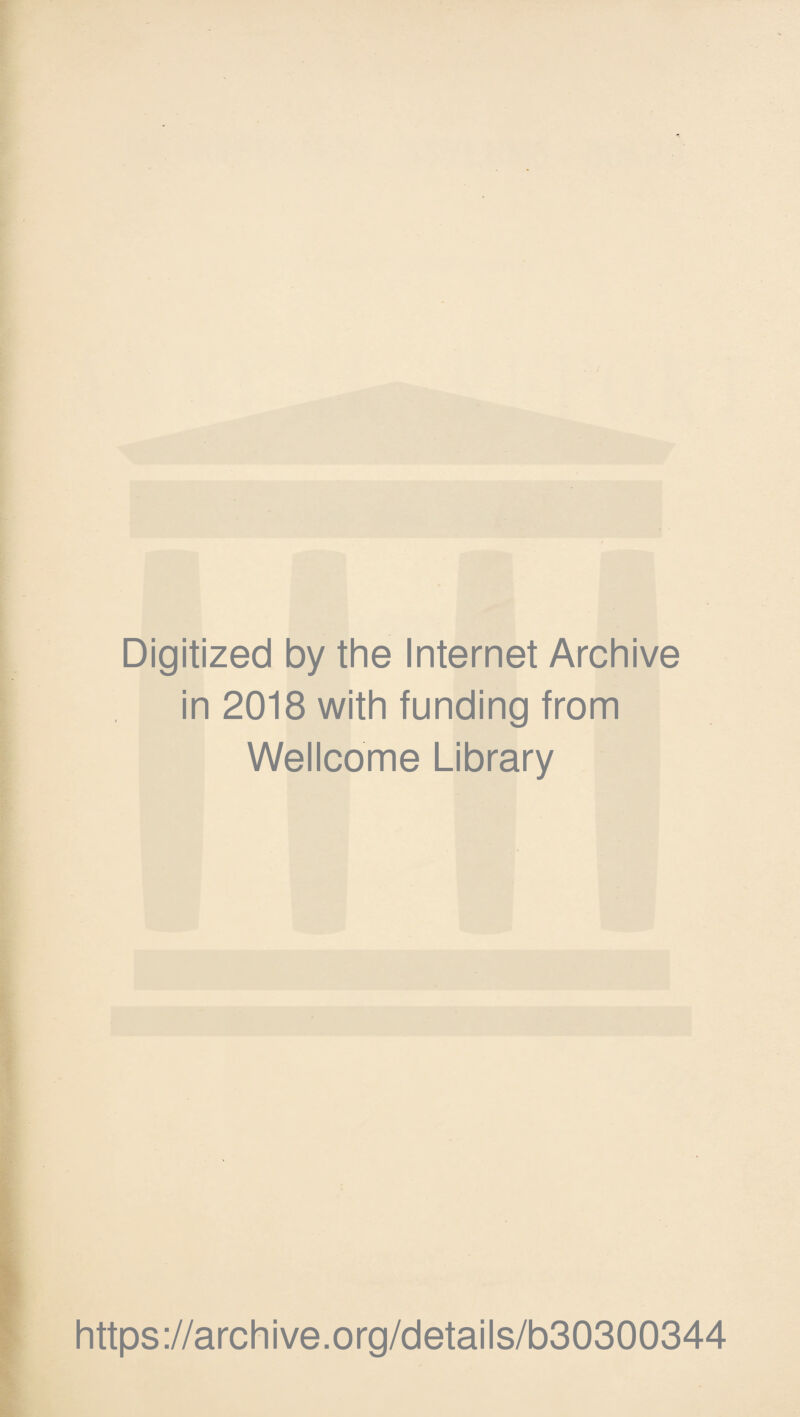 Digitized by the Internet Archive in 2018 with funding from Wellcome Library https://archive.org/details/b30300344