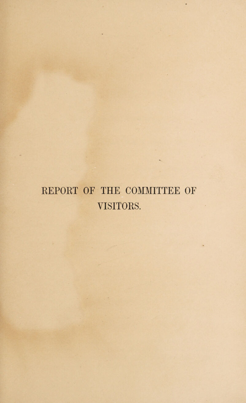 REPORT OF THE COMMITTEE OF VISITORS.