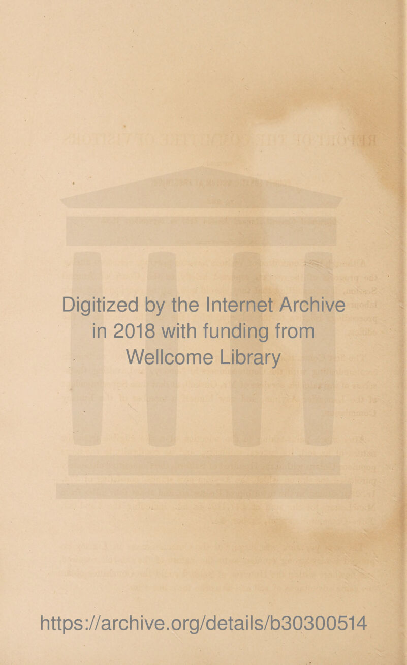 Digitized by the Internet Archive in 2018 with funding from Wellcome Library https://archive.org/details/b30300514