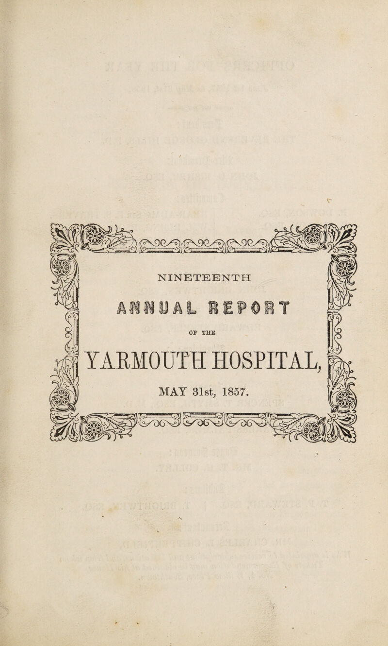 r NINETEENTH OP THE YARMOUTH HOSPITAL, MAY 31st, 1857.