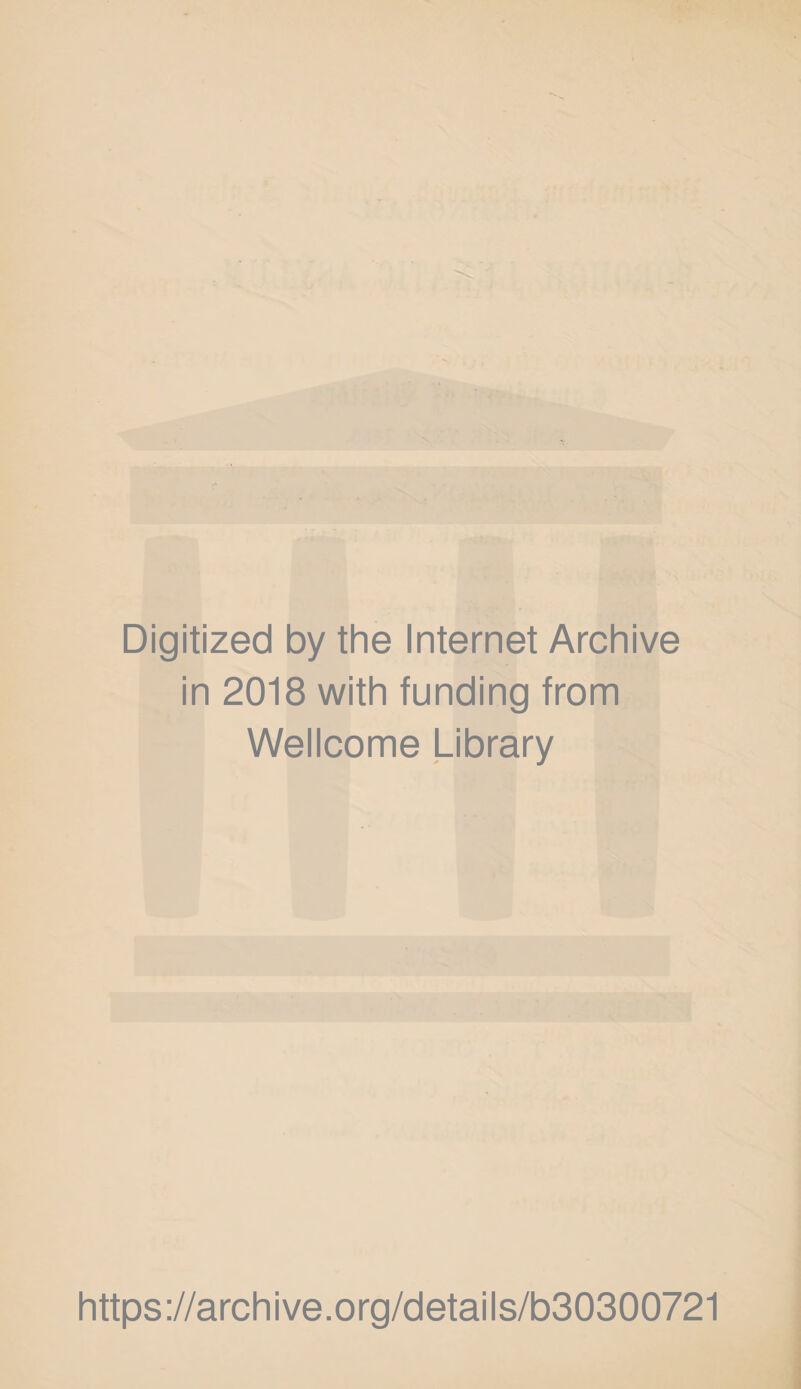Digitized by the Internet Archive in 2018 with funding from Wellcome Library https://archive.org/details/b30300721
