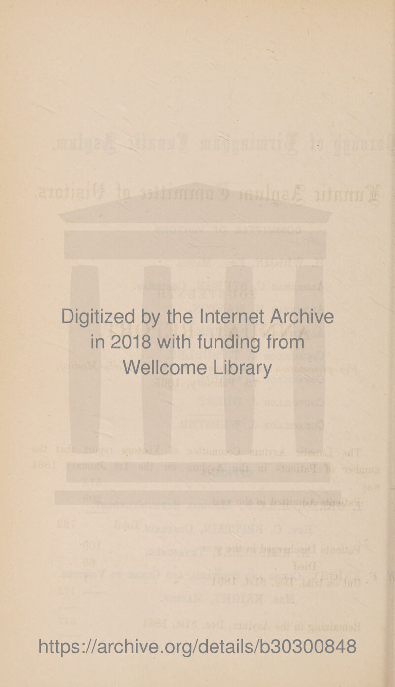 Digitized by the Internet Archive in 2018 with funding from Wellcome Library https://archive.org/details/b30300848