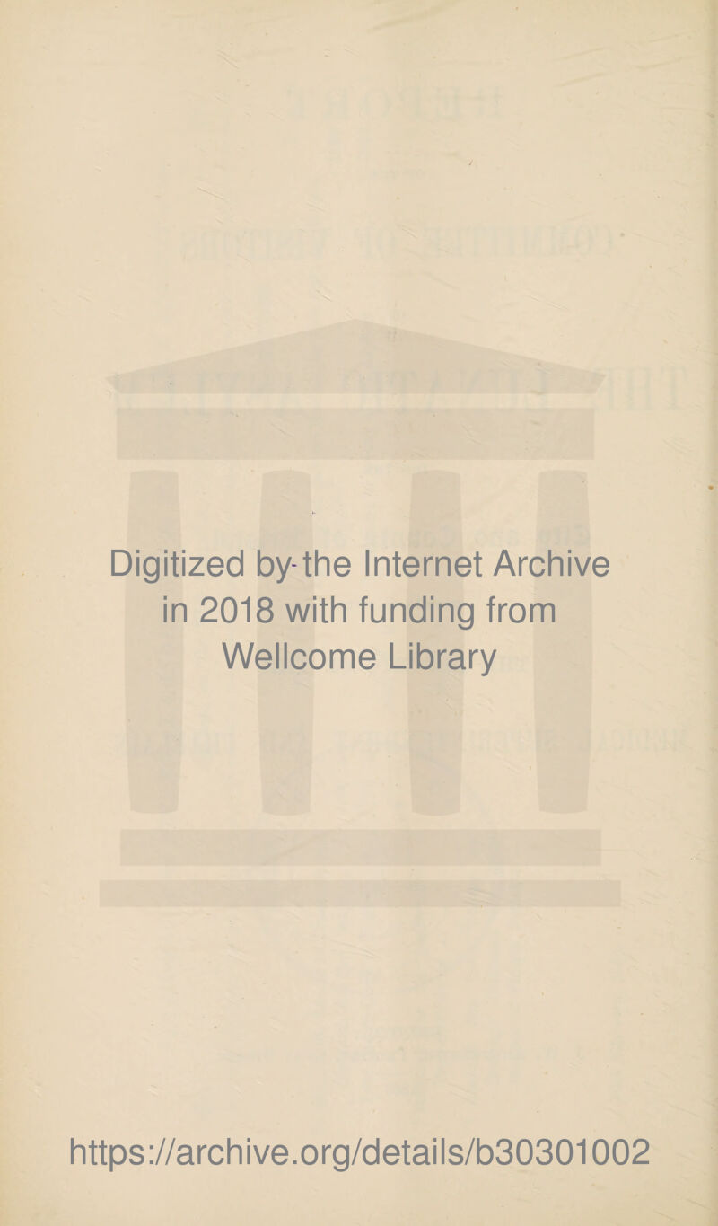 Digitized by-the Internet Archive in 2018 with funding from Wellcome Library https://archive.org/details/b30301002