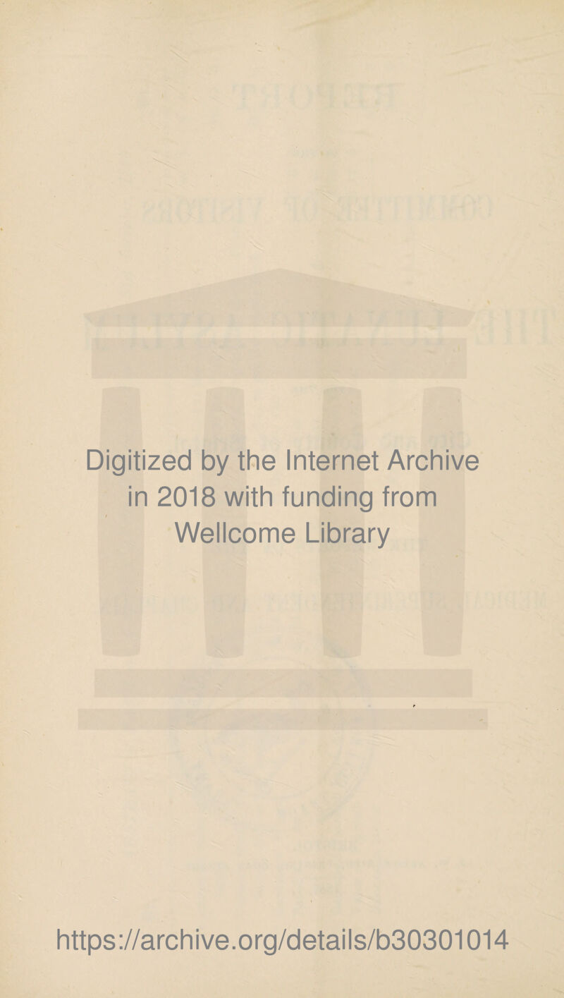 Digitized by the Internet Archive in 2018 with funding from t Wellcome Library https://archive.org/details/b30301014