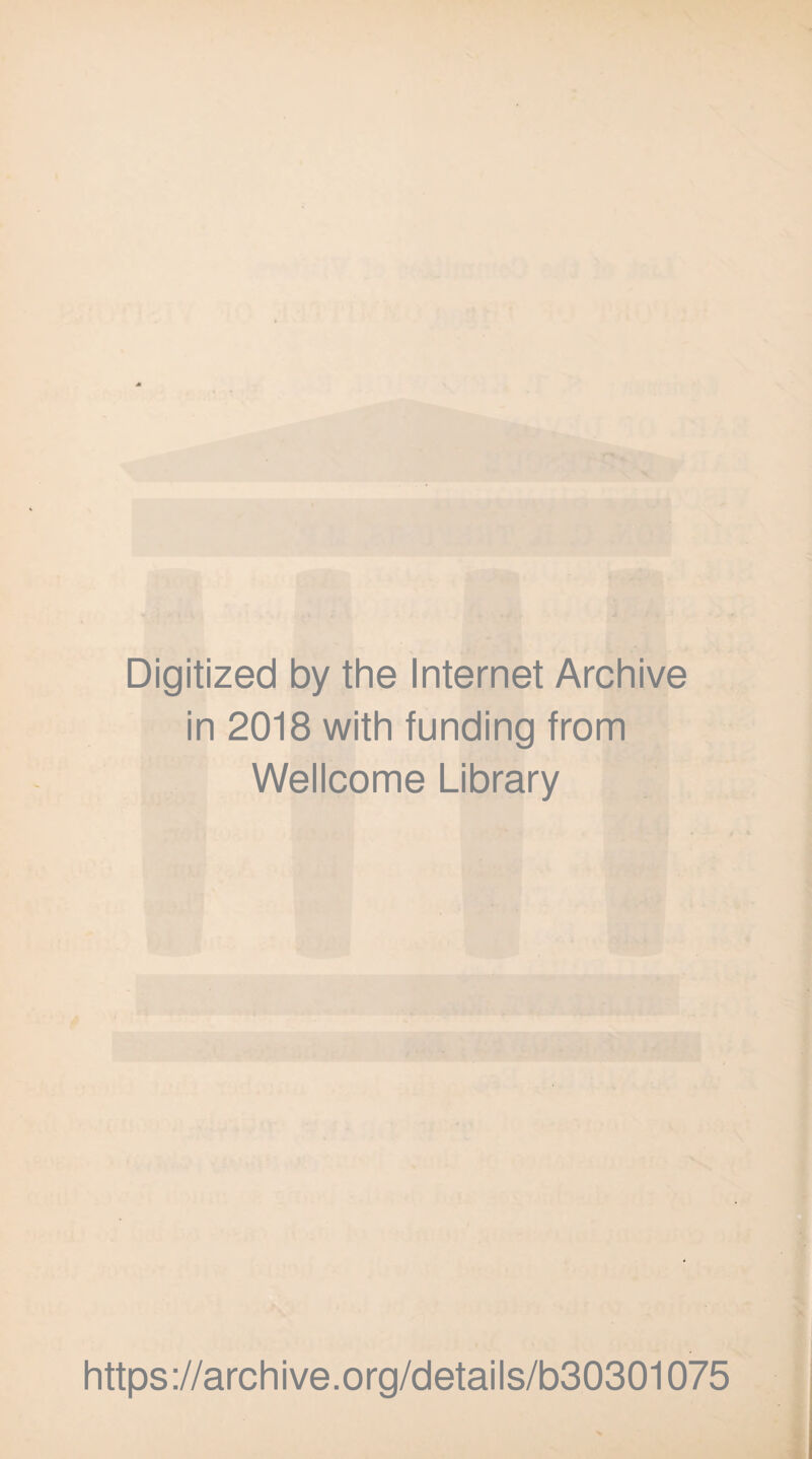 Digitized by the Internet Archive in 2018 with funding from Wellcome Library https://archive.org/details/b30301075