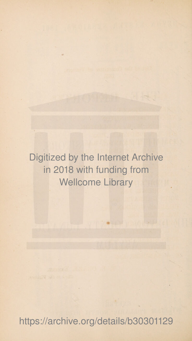 Digitized by the Internet Archive in 2018 with funding from Wellcome Library https://archive.org/details/b30301129