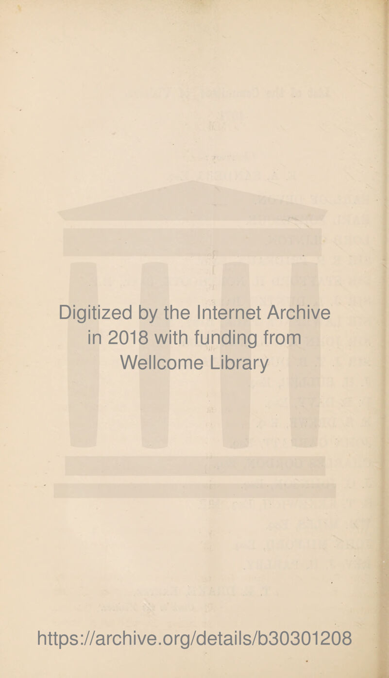 Digitized by the Internet Archive in 2018 with funding from Wellcome Library https://archive.org/details/b30301208