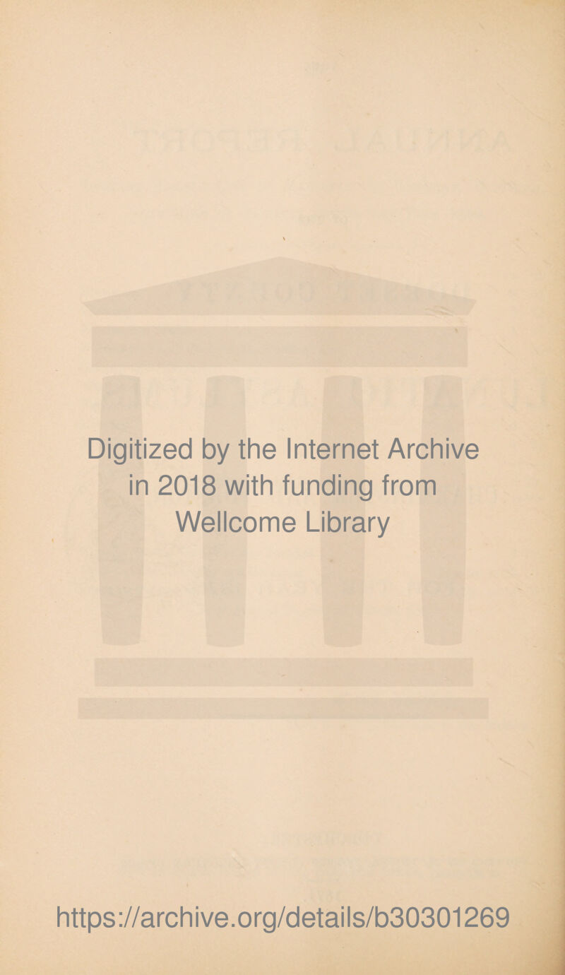 Digitized by the Internet Archive in 2018 with funding from Wellcome Library https://archive.org/details/b30301269