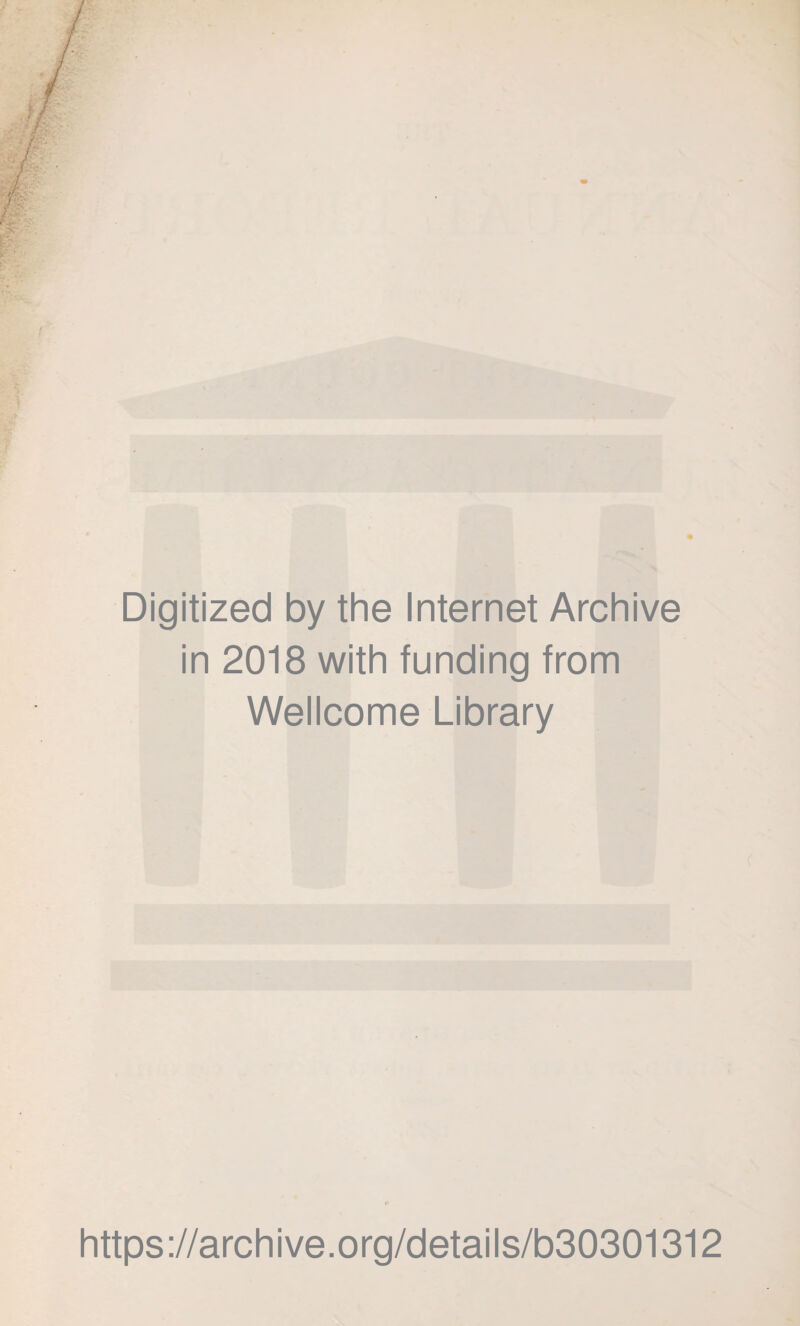 Digitized by the Internet Archive in 2018 with funding from Wellcome Library https://archive.org/details/b30301312