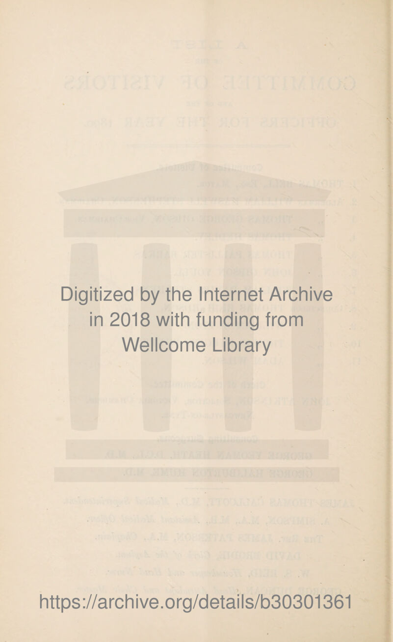 Digitized by the Internet Archive in 2018 with funding from Wellcome Library https://archive.org/details/b30301361