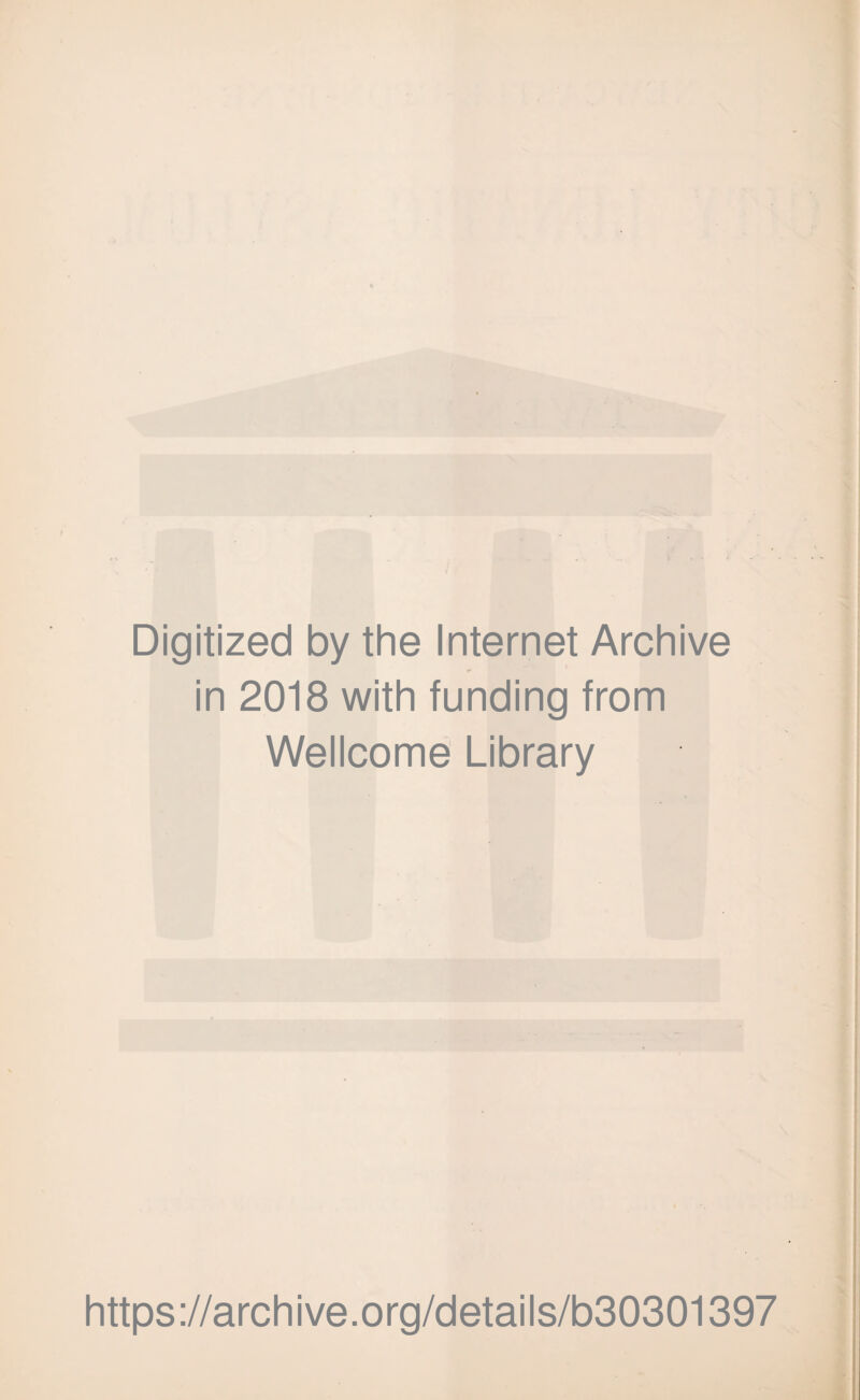 Digitized by the Internet Archive in 2018 with funding from Wellcome Library https://archive.org/details/b30301397