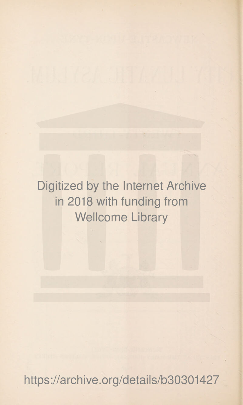 Digitized by the Internet Archive in 2018 with funding from Wellcome Library https://archive.org/details/b30301427