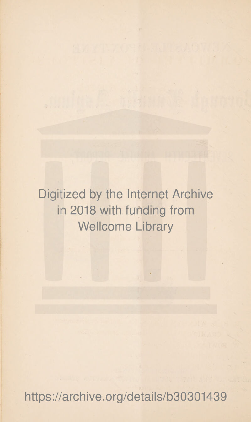 Digitized by the Internet Archive in 2018 with funding from Wellcome Library https://archive.org/details/b30301439