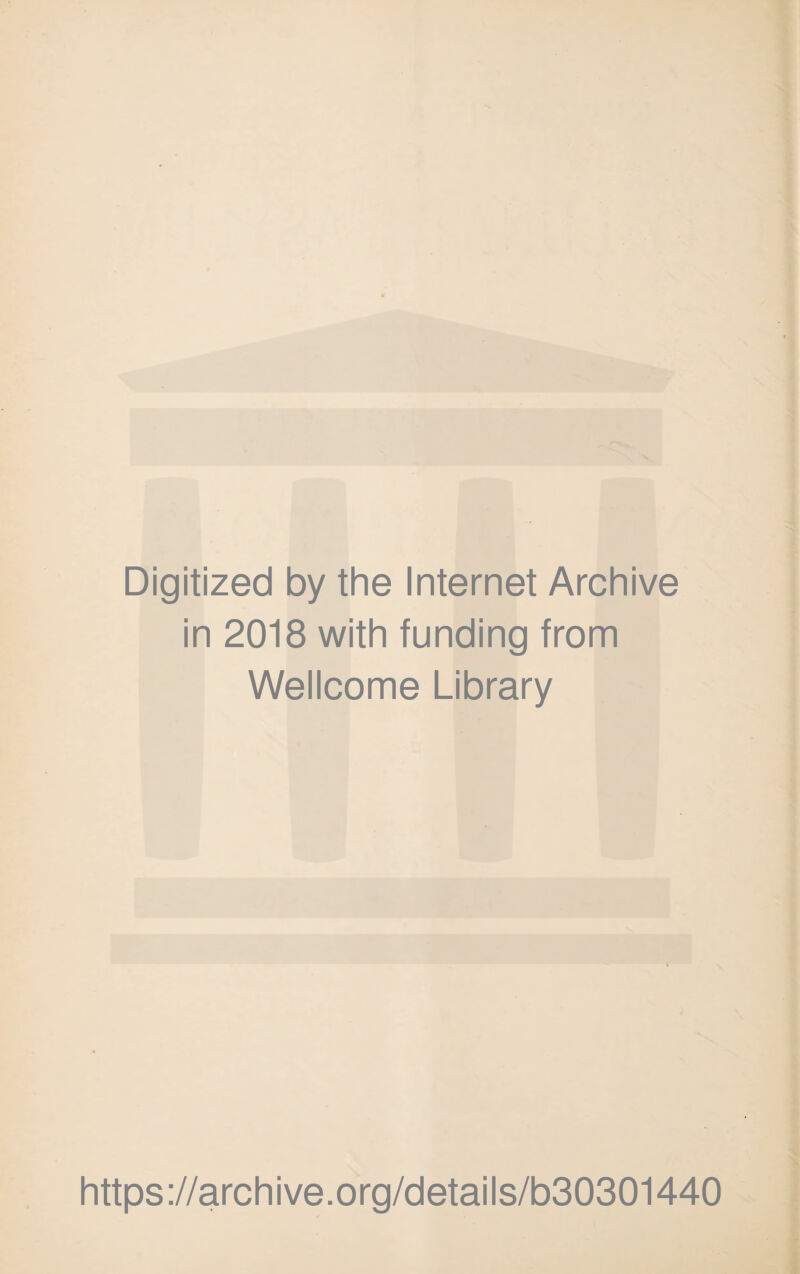 Digitized by the Internet Archive in 2018 with funding from Wellcome Library https://archive.org/details/b30301440