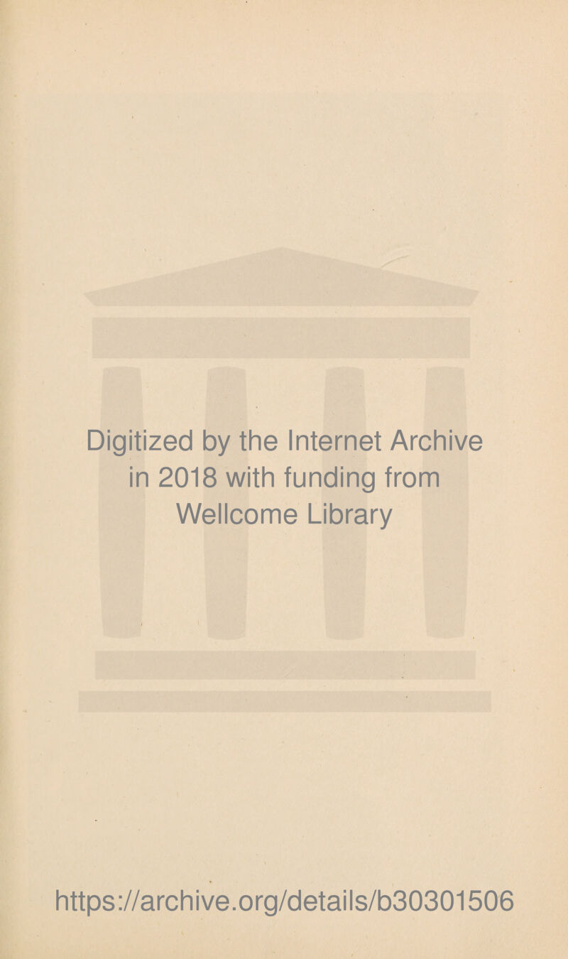 Digitized by the Internet Archive in 2018 with funding from Wellcome Library https://archive.org/details/b30301506