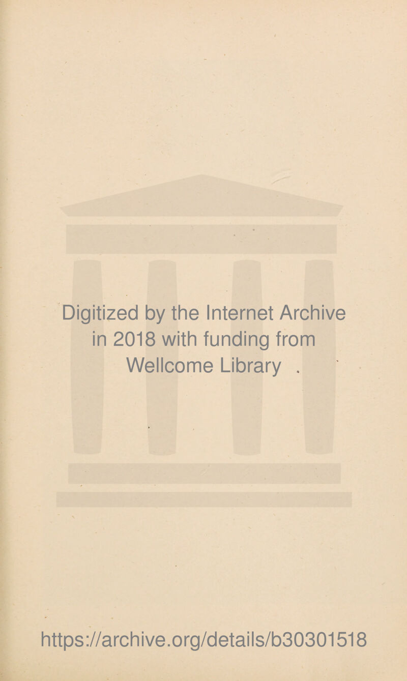 Digitized by the Internet Archive in 2018 with funding from Wellcome Library . https://archive.org/details/b30301518