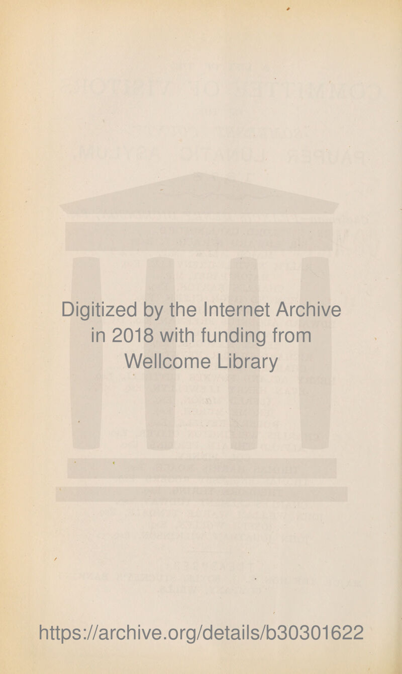 Digitized by the Internet Archive in 2018 with funding from Wellcome Library https://archive.org/details/b30301622