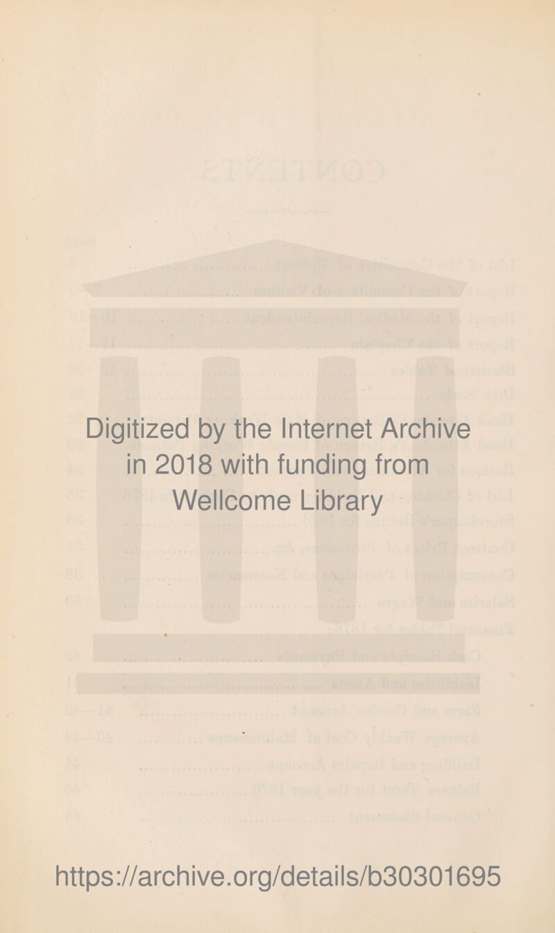 Digitized by the Internet Archive in 2018 with funding from Wellcome Library https://archive.org/details/b30301695