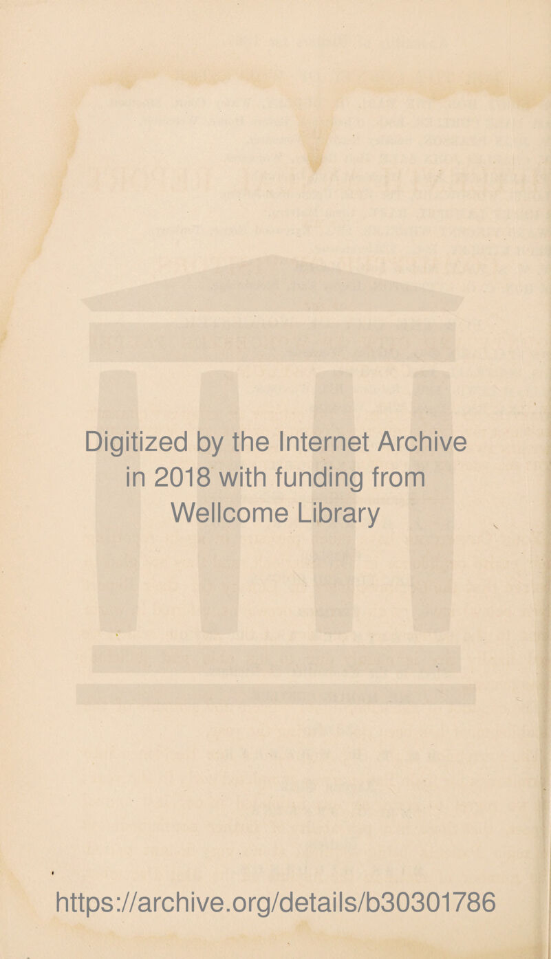 Digitized by the Internet Archive in 2018 with funding from Wellcome Library https://archive.org/details/b30301786