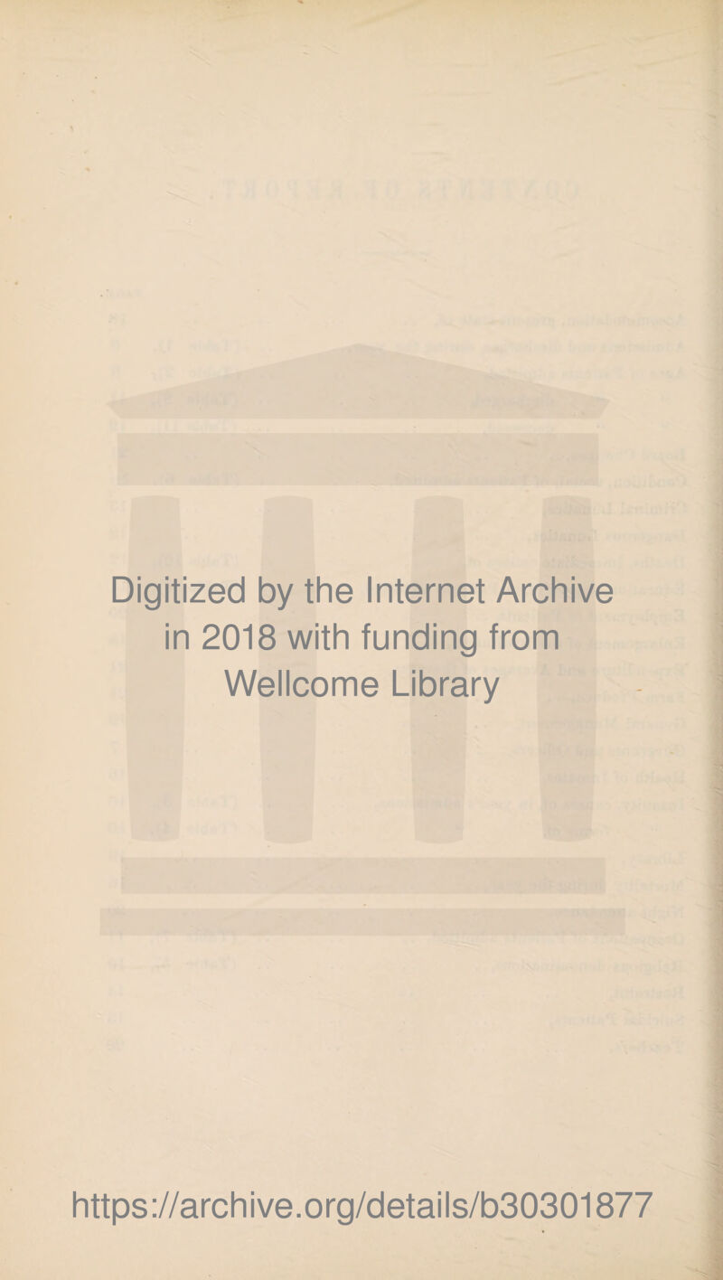 Digitized by the Internet Archive in 2018 with funding from Wellcome Library https://archive.org/details/b30301877