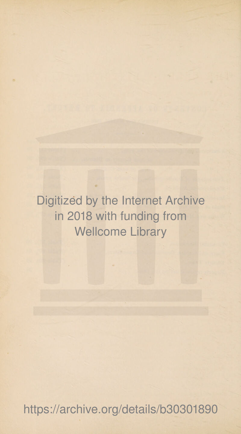Digitized by the Internet Archive in 2018 with funding from Wellcome Library https://archive.org/details/b30301890