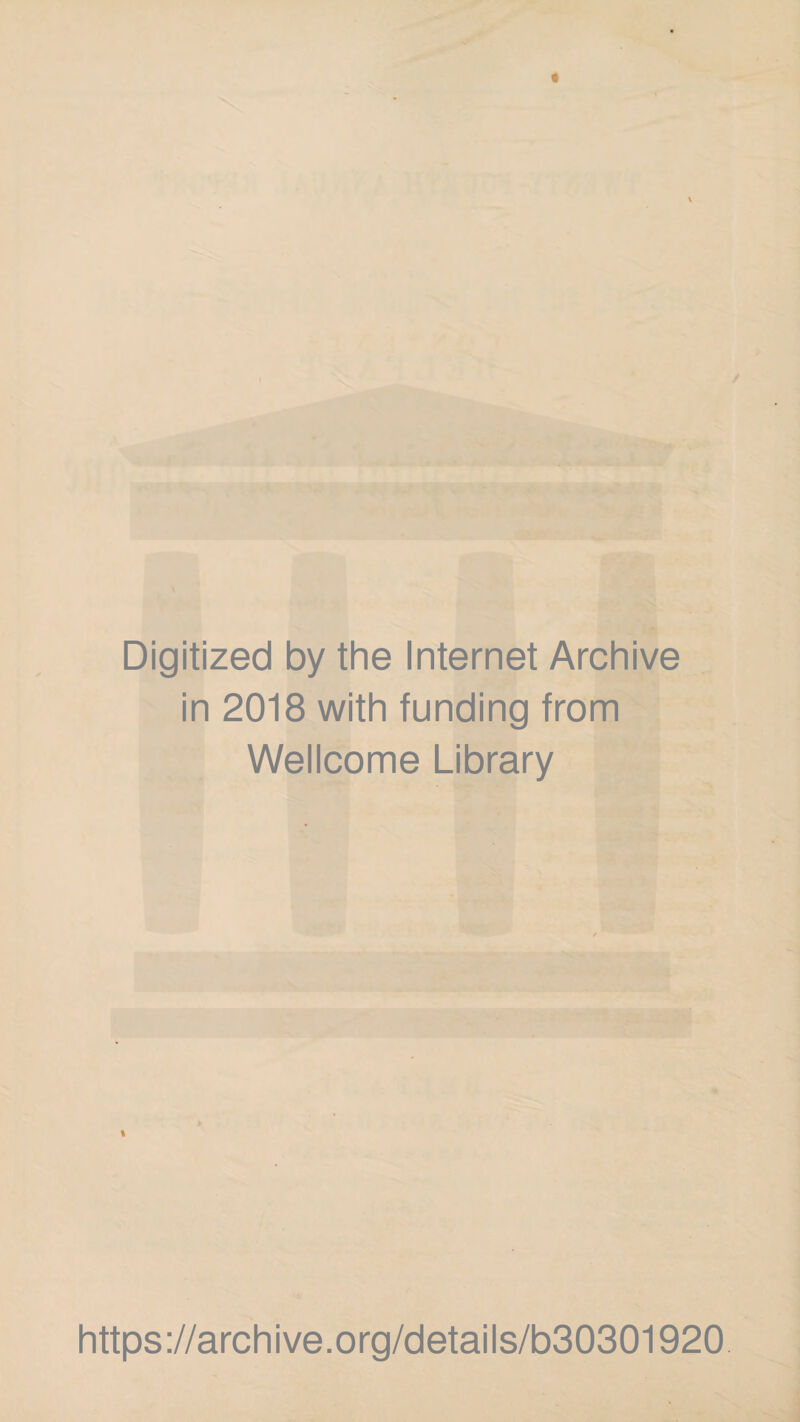 « Digitized by the Internet Archive in 2018 with funding from Wellcome Library % https://archive.org/details/b30301920