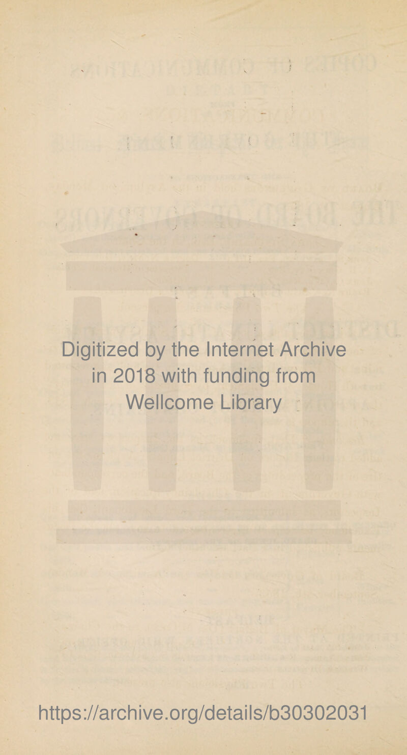 Digitized by the Internet Archive in 2018 with funding from Wellcome Library https://archive.org/details/b30302031