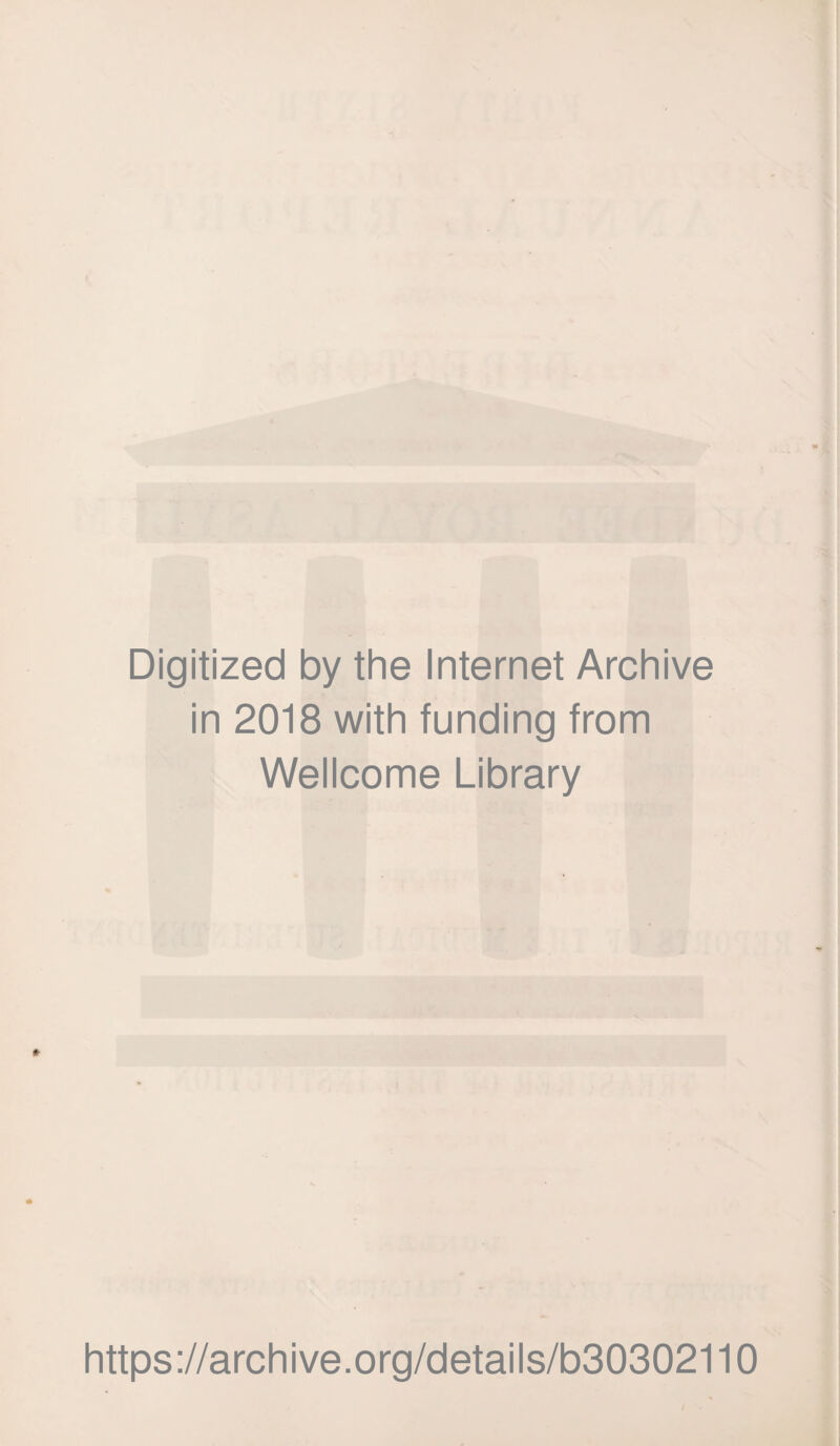 Digitized by the Internet Archive in 2018 with funding from Wellcome Library https://archive.org/details/b30302110