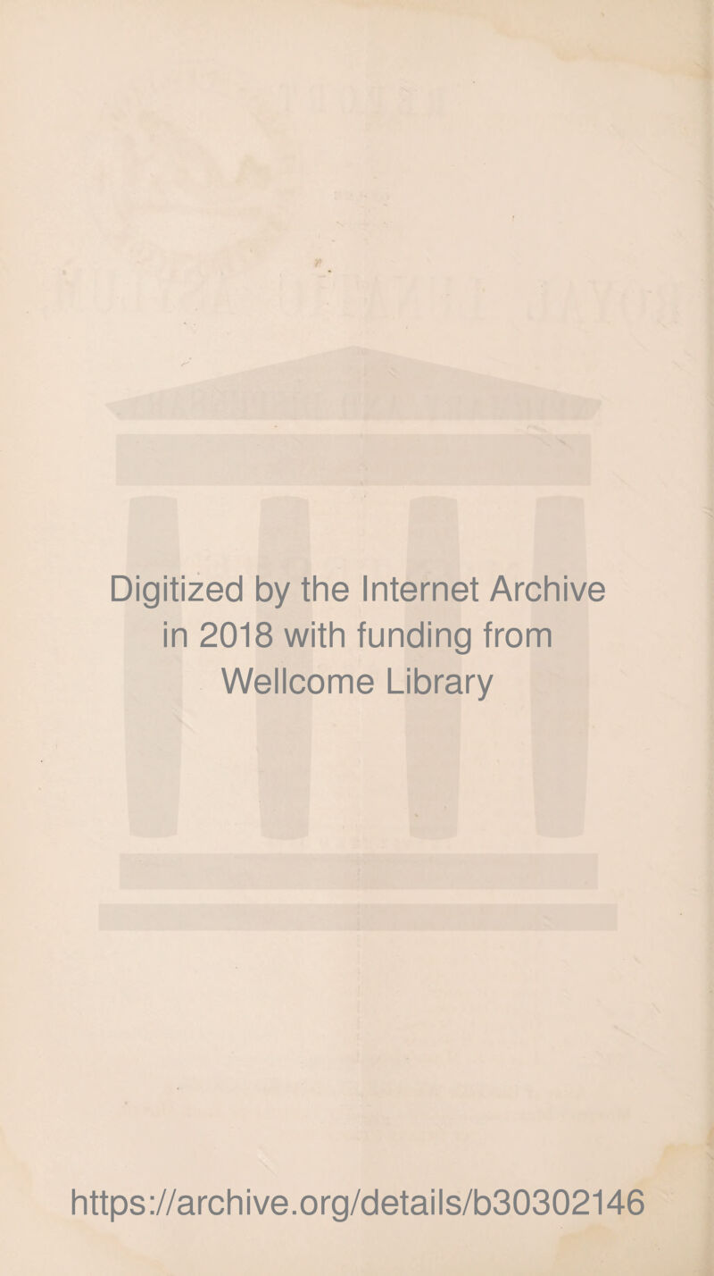 Digitized by the Internet Archive in 2018 with funding from Wellcome Library https://archive.org/details/b30302146