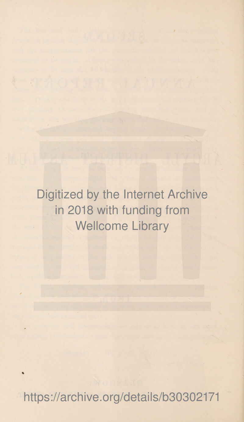 Digitized by the Internet Archive in 2018 with funding from Wellcome Library % https://archive.org/details/b30302171