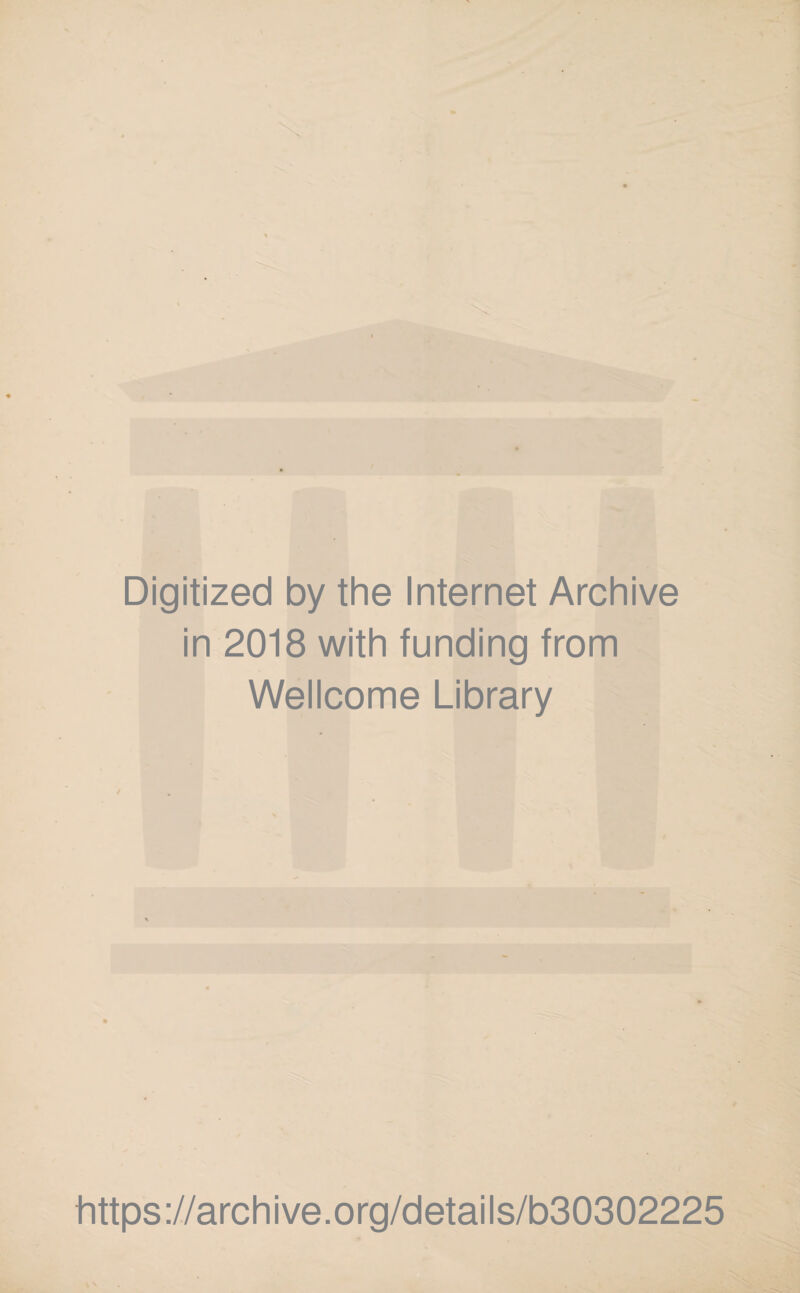 Digitized by the Internet Archive in 2018 with funding from Wellcome Library https://archive.org/details/b30302225