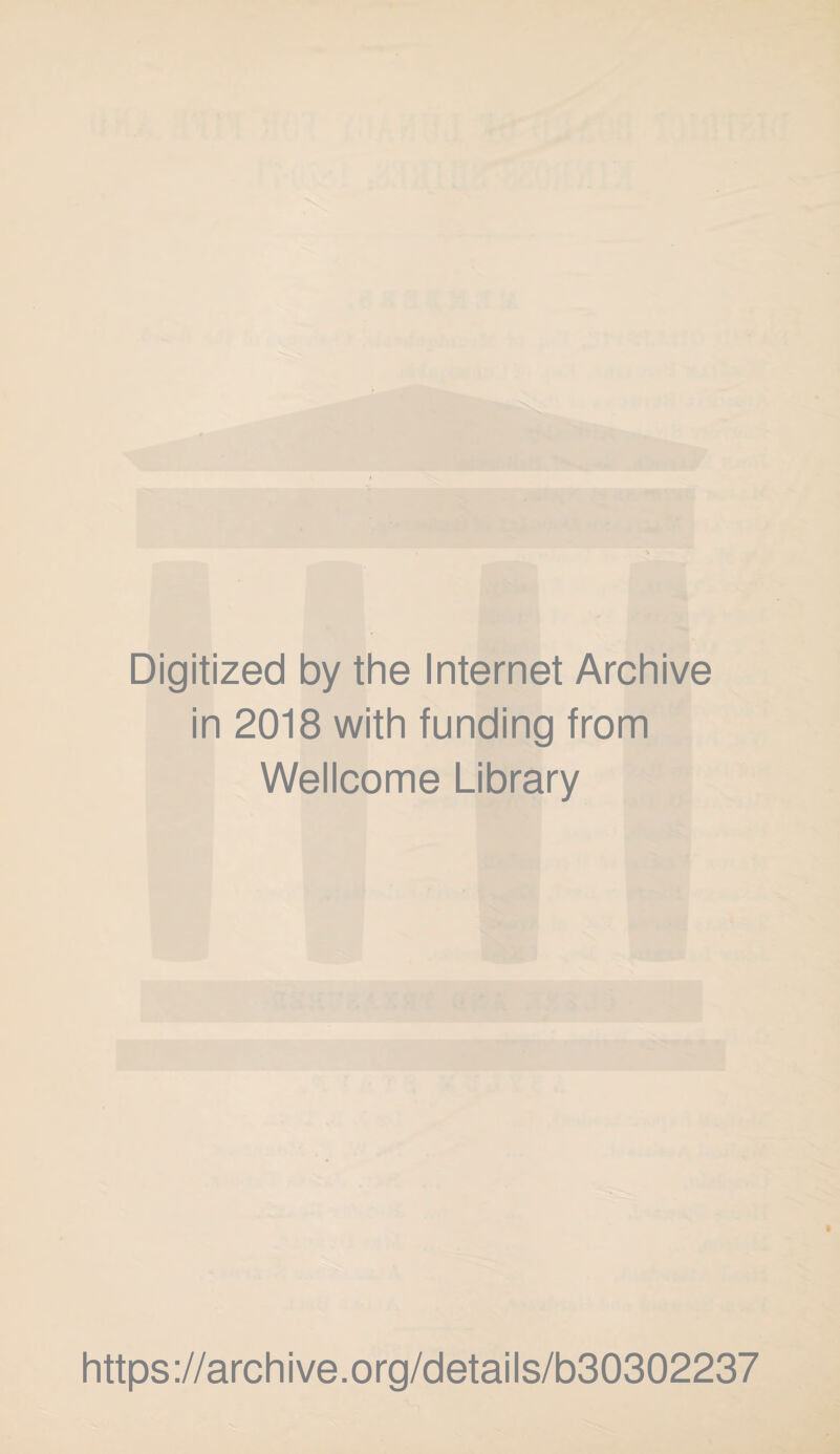 Digitized by the Internet Archive in 2018 with funding from Wellcome Library https://archive.org/details/b30302237