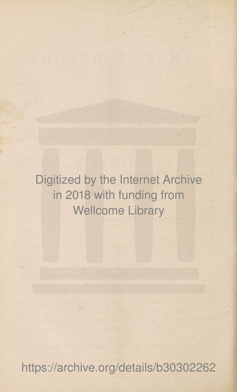 Digitized by the Internet Archive in 2018 with funding from Wellcome Library https://archive.org/details/b30302262